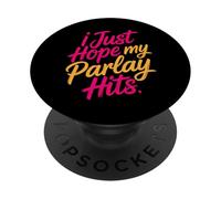 I Just Hope My Parlay Hits Fan de Paris Sportifs - PopSockets PopGrip Adhésif