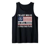 I Just Mad As Hell Cause I Love This Place 1776 4 Juillet Débardeur