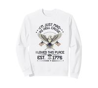 I Just Mad As Hell Cause I Love This Place 1776 4 Juillet Sweatshirt