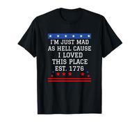I Just Mad As Hell Cause I Love This Place 1776 4 Juillet T-Shirt