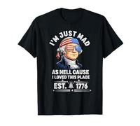 I Just Mad As Hell Cause I Love This Place 1776 4 Juillet T-Shirt