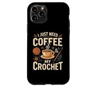 I Just Need Coffee and My Crochet Funny Cute Crocheting Coque pour iPhone 11 Pro