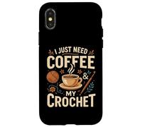 I Just Need Coffee and My Crochet Funny Cute Crocheting Coque pour iPhone X/XS