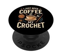 I Just Need Coffee and My Crochet Funny Cute Crocheting PopSockets PopGrip Adhésif