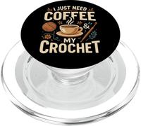I Just Need Coffee and My Crochet Funny Cute Crocheting PopSockets PopGrip pour MagSafe