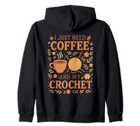 I Just Need Coffee and My Crochet Funny Cute Crocheting Sweat à Capuche