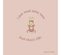 I just need some time, and that's ok