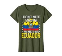 I Just Need to Go to Ecuador - Funny Ecuador Vacation T-Shirt, Femme, Olive, XL