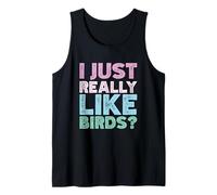 I Just Really Like Birds? Débardeur