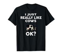 I Just Really Like Cows OK Shirt Funny Shirt Rancher Farmer T-Shirt