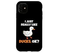 I Just Really Like Ducks, OK Funny Duck Animal Lover Coque pour iPhone 11