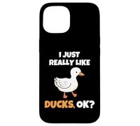 I Just Really Like Ducks, OK Funny Duck Animal Lover Coque pour iPhone 15