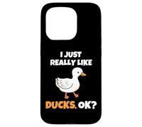 I Just Really Like Ducks, OK Funny Duck Animal Lover Coque pour iPhone 15 Pro