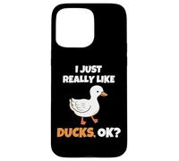 I Just Really Like Ducks, OK Funny Duck Animal Lover Coque pour iPhone 15 Pro Max