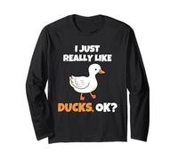 I Just Really Like Ducks, OK Funny Duck Animal Lover Manche Longue