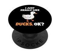 I Just Really Like Ducks, OK Funny Duck Animal Lover PopSockets PopGrip Adhésif