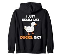 I Just Really Like Ducks, OK Funny Duck Animal Lover Sweat à Capuche