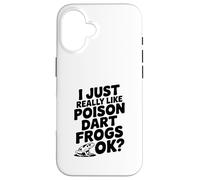 I Just Really Like Poison Dart Frogs Okay? Mignon amphibien Coque pour iPhone 16