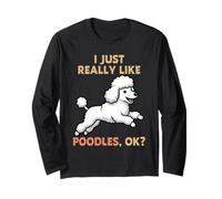 I Just Really Like Poodles Ok Animal Lover Chien Mignon Manche Longue