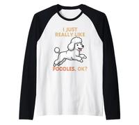 I Just Really Like Poodles Ok Animal Lover Chien Mignon Manche Raglan