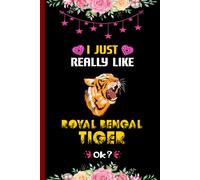 I Just Really Like Royal Bengal Tiger Ok?: Blank Lined Notebook Perfect Gift For Animals Lovers, The King of the Mangrove Forest