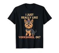 I Just Really Like Yorkshires Ok Animal Lover Chien Mignon T-Shirt