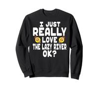 I Just Really Love The Lazy River - Jolies Vacances au Parc Aquatique Sweatshirt