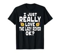 I Just Really Love The Lazy River - Jolies Vacances au Parc Aquatique T-Shirt