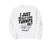 I Just Really Love Turnips OK? Funny Veggie Amateur Sweatshirt