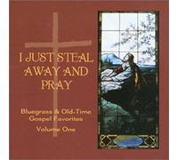 I Just Steal Away and Pray