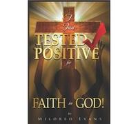 I Just Tested Positive For Faith In God - Mildred Evans - Amazon Digital Services LLC KDP - Livre en Anglais Mildred EvansMildred Evans (Auteur)
