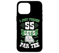I Just Turned 55 Let's par-Tee Chariot de Golf pour fête d'anniversaire 55 Ans Coque pour iPhone 16 Pro Max