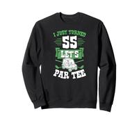 I Just Turned 55 Let's par-Tee Chariot de Golf pour fête d'anniversaire 55 Ans Sweatshirt