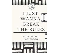 I Just Wanna Break The Rules :Storyboard Notebook: For Storyboard Artist, Animators, Directors,Tv Producers, & Social Media Content Creators