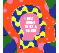 I Just Want To Be A Sound Vinyle
