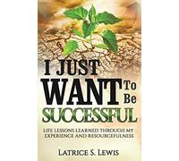 I Just Want To Be Successful