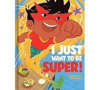 I Just Want To Be Super! - A Funny Picture Book About Emotions, Imagination & Self-Control Kids Books Ages 4-6 Read-Aloud