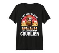 I Just Want to Drink Beer and Pet My Cavalier Dog Lover T-Shirt Haut de Gamme