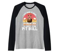 I Just Want to Drink Beer and Pet My Dog Lover Pit Bull Manche Raglan