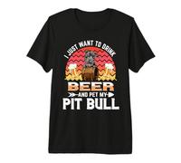 I Just Want to Drink Beer and Pet My Pit Bull Dog Lover T-Shirt Haut de Gamme