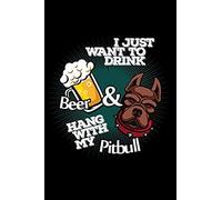 I Just Want To Drink Beer & Hang With My Pitbull: Blank Paper Sketch Book - Artist Sketch Pad Journal For Sketching, Doodling, Drawing, Painting Or Writing