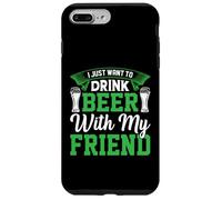 I Just Want to Drink Beer with My Friend St Patrks Day Fun Coque pour iPhone 7 Plus/8 Plus