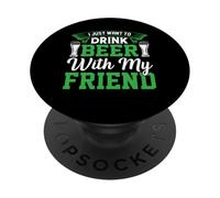 I Just Want to Drink Beer with My Friend St Patrks Day Fun PopSockets PopGrip Adhésif