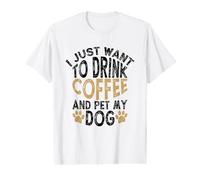 I Just Want to Drink Coffee and Pet My Dog T-Shirt Graphique avec Valeur