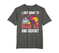 I Just Want To Drink Tea and Crochet Funny T-Shirt