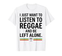 « I Just Want to Listen to Reggae and Be Left Alone » T-Shirt