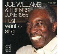 I Just Want To Sing - Joe Williams & Friends - June 1985 - CD