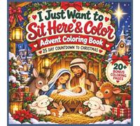 I Just Want to Sit Here & Color, Advent Coloring Book: Christmas Advent Coloring Book, 25 Day Count Down to Christmas plus 20+ Bonus Coloring Pages