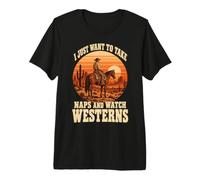 I Just Want to Take Naps and Watch Westerns Cowboy Fans T-Shirt Haut de Gamme