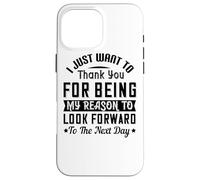 I Just Want to Thank You for Being My Reason - Inspiration Coque pour iPhone 16 Pro Max